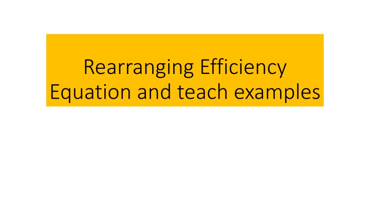 Efficiency Equation Rearrangement & Calculation Examples
