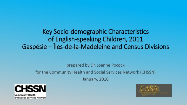 Key Socio Key Socio- -demographic Characteristics  demographic Characteristics  of English of English- -speaking Children, 2011 speaking Children, 2011 Gaspésie ésie
