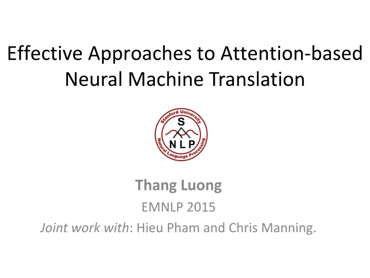 Effective Approaches to Neural Machine Translation with Attention Mechanism