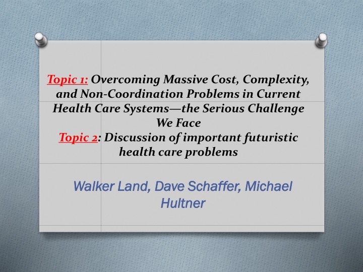 Overcoming Massive Cost, Complexity, and Non-Coordination Problems in Current Health Care Systems