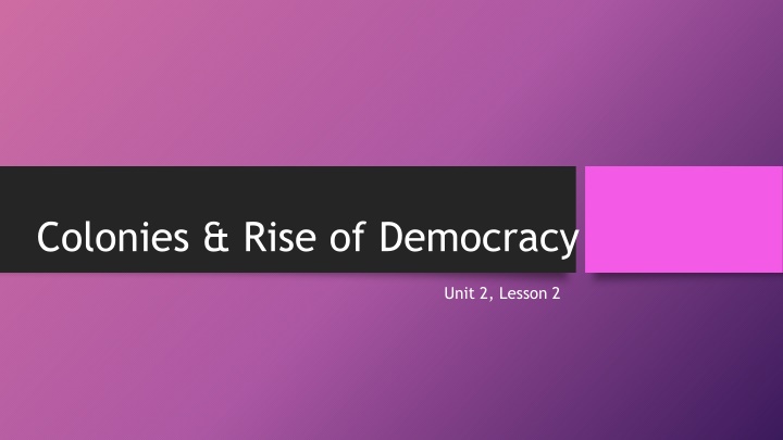 Colonies & Rise of Democracy