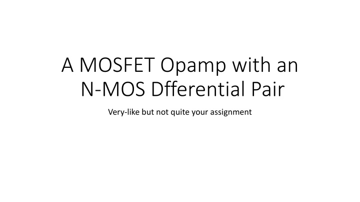 A MOSFET Opamp with an N-MOS Differential Pair