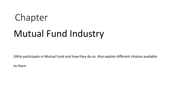 Mutual Fund Industry Overview: Participants and Choices