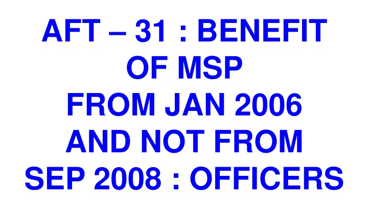 Benefit of MSP From Jan 2006 for Officers