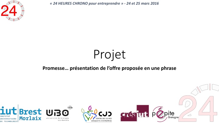 24 HEURES CHRONO pour Entreprendre - 24 et 25 mars 2016 Projet Promesse