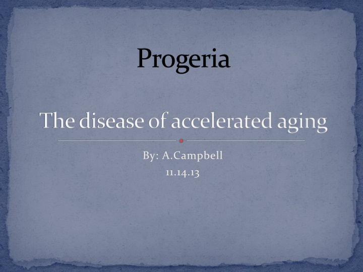 Progeria: A Genetic Disorder of Premature Aging