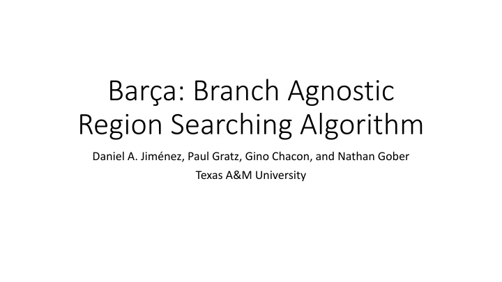 Bara: Branch Agnostic Region Searching Algorithm