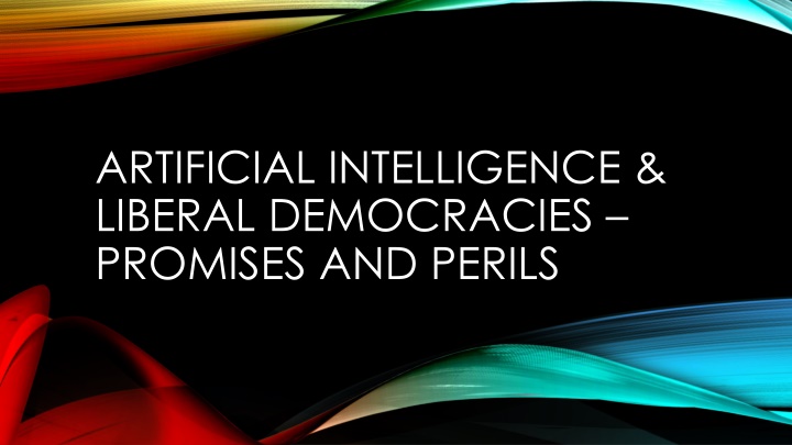 Artificial Intelligence in Liberal Democracies - Promises and Perils