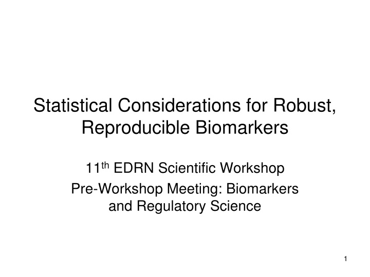 Statistical Considerations for Robust,  Reproducible Biomarkers