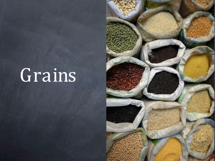 Grains