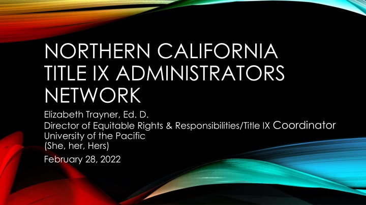 Northern California Title IX Administrators Network - Update on Recent Case Law