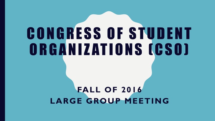 CSO Fall 2016 Large Group Meeting Information