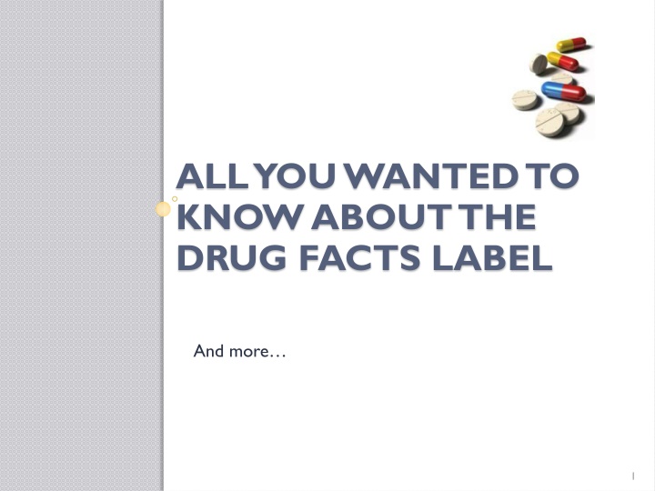 All You Wanted to Know About the Drug Facts Label