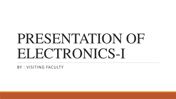 PRESENTATION OF ELECTRONICS-I