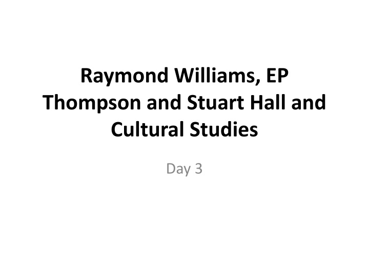 Raymond Williams, EP Thompson, and Stuart Hall's Cultural Perspectives