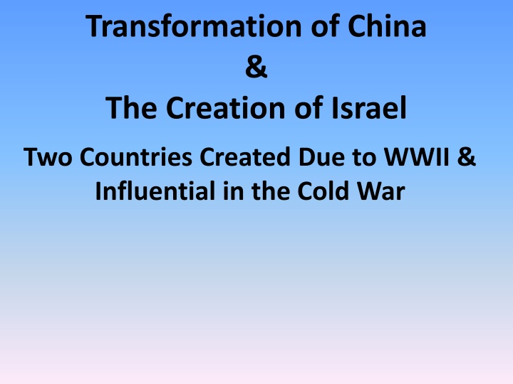 Transformation of China & The Creation of Israel