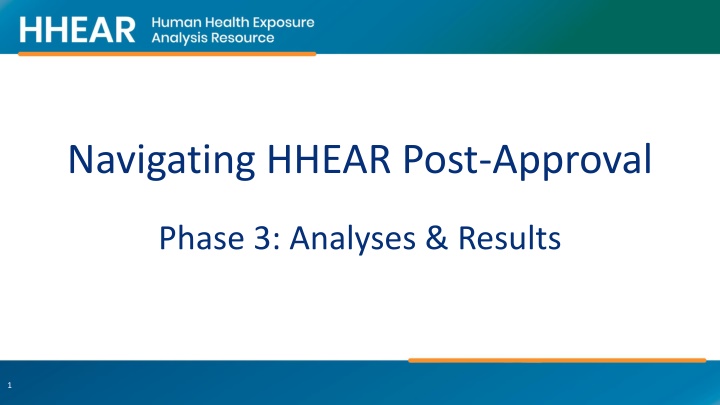 Navigating HHEAR Post-Approval Phase: Analyses & Results