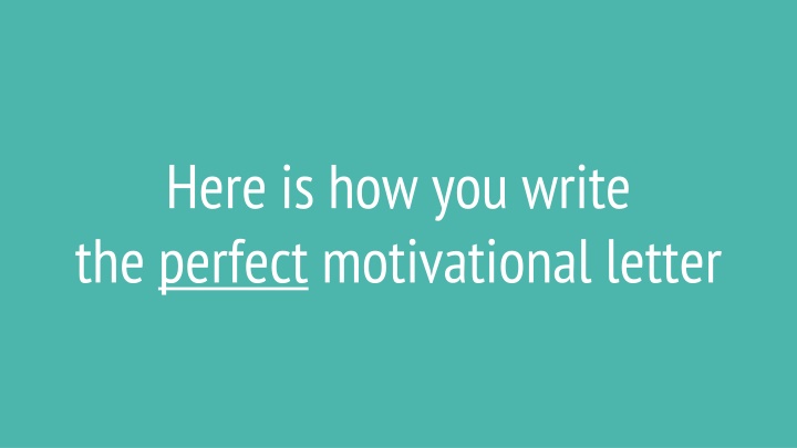 Here is how you write  the perfect motivational letter
