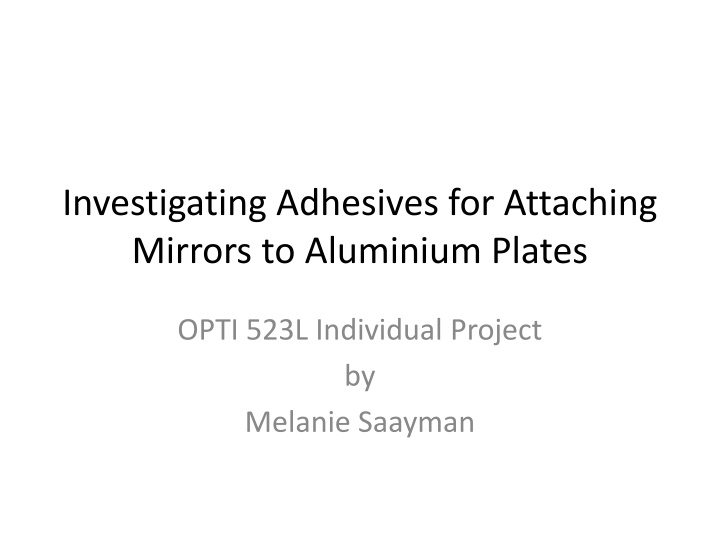 Investigating Adhesives for Attaching Mirrors to Aluminium Plates - Individual Project