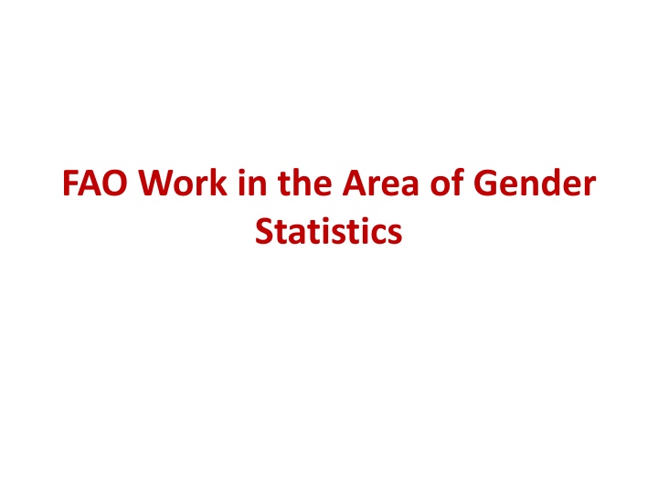 FAO Work in the Area of Gender Statistics - Mainstreaming Efforts in Food Security and Agriculture