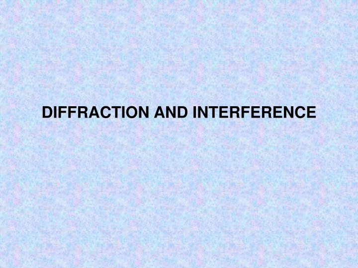 DIFFRACTION AND INTERFERENCE