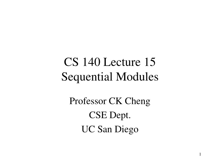 CS 140 Lecture 15 Sequential Modules