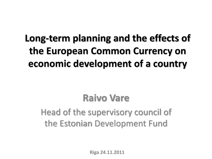 Long-term Planning and the Effects of the European Common Currency on Economic Development