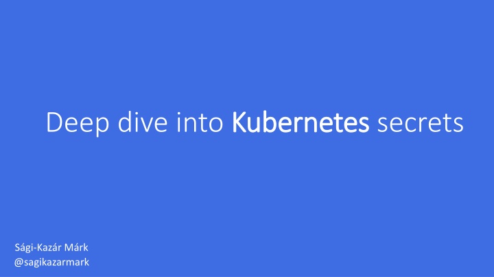 Deep dive into Kubernetes secrets