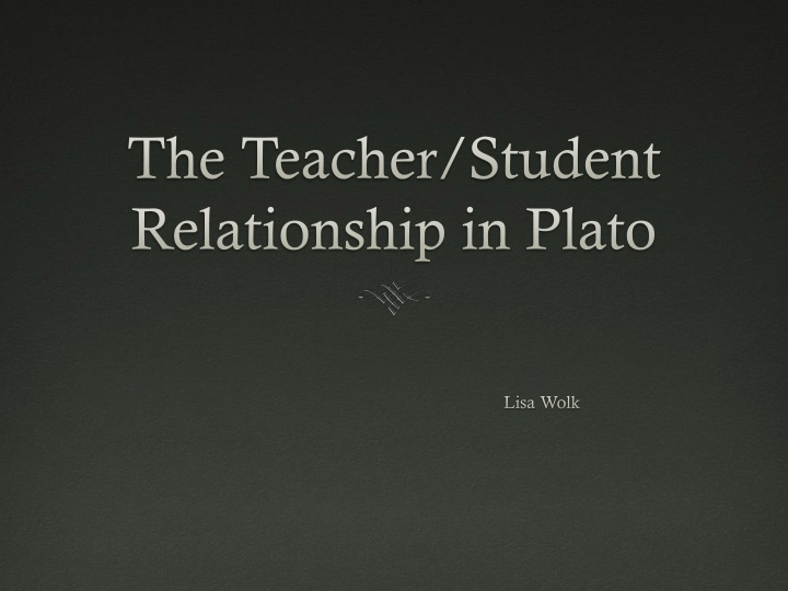The Teacher/Student  Relationship in Plato