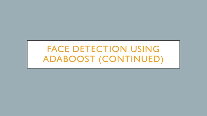 FACE DETECTION USING  ADABOOST (CONTINUED)