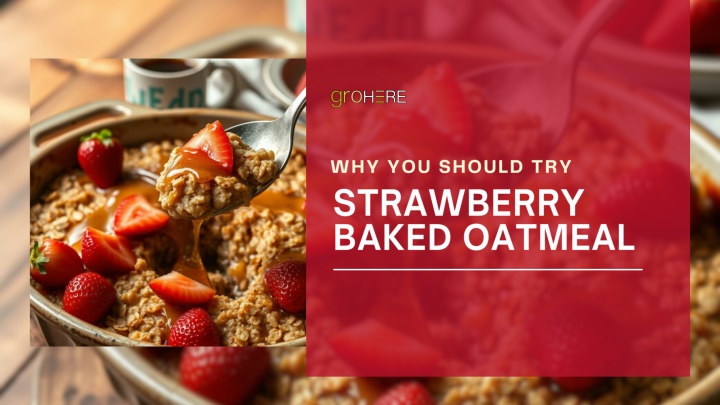 Why You Should Try Strawberry Baked Oatmeal