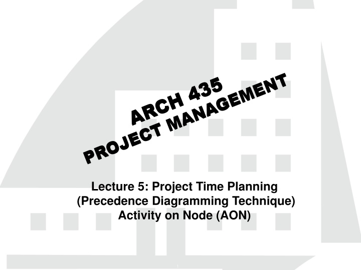 Project Time Planning: Precedence Diagramming Technique (AON)