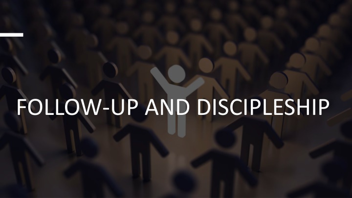 FOLLOW-UP AND DISCIPLESHIP