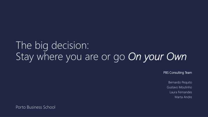 Stay where you are or go on your Own