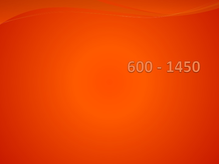600-1450 Major Developments and Continuities