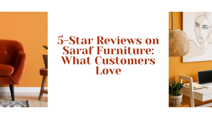 5 star reviews on saraf furniture what customers n.w