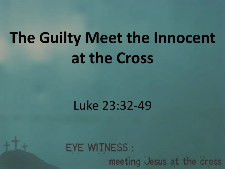 The Guilty Meet the Innocent: Responses to Jesus on the Cross