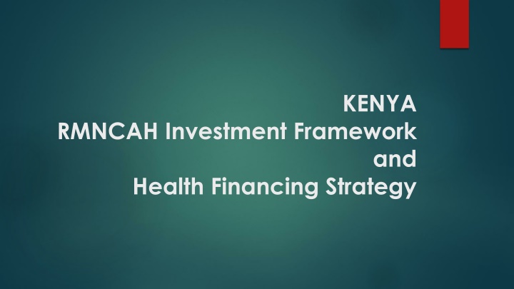 Kenya RMNCAH Investment Framework and Health Financing Strategy
