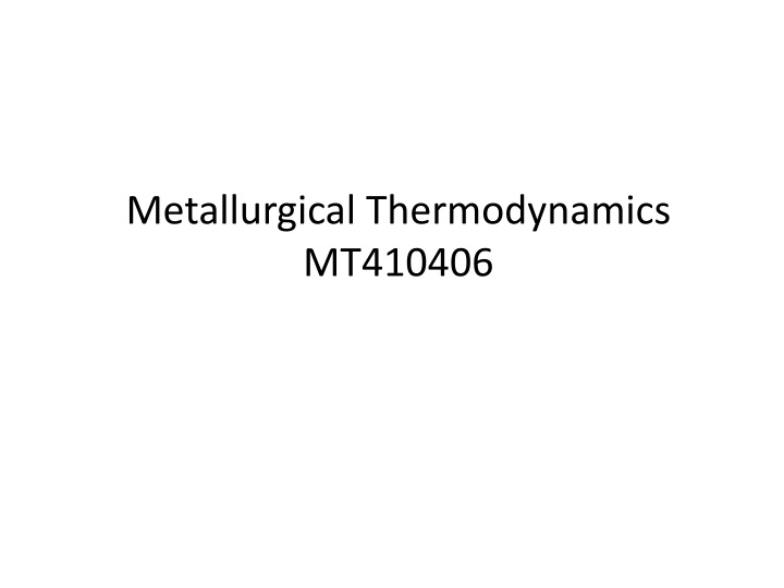 Metallurgical Thermodynamics MT410406