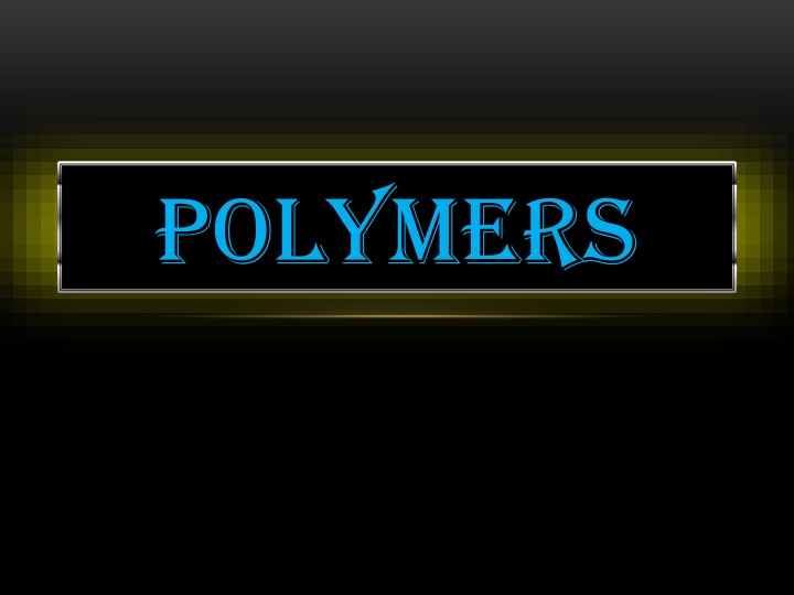 POLYMERS