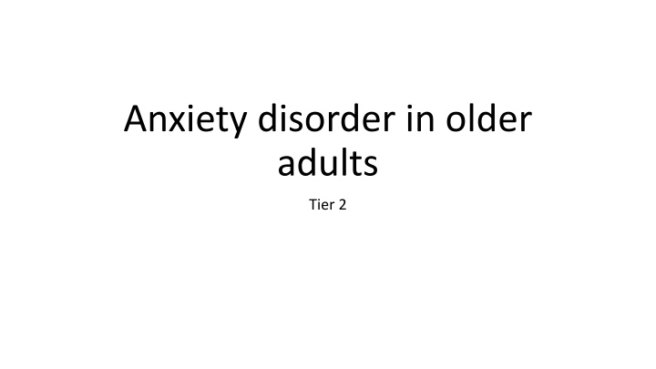 Anxiety Disorder in Older Adults: Recognizing Symptoms and Risk Factors