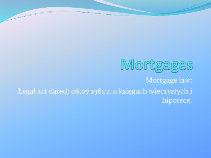 Overview of Mortgage Law and Creation Process