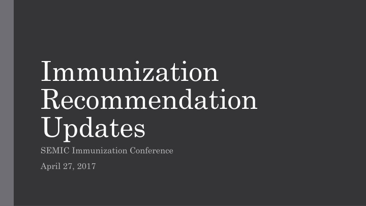Immunization Recommendation Updates - SEMIC Conference 2017