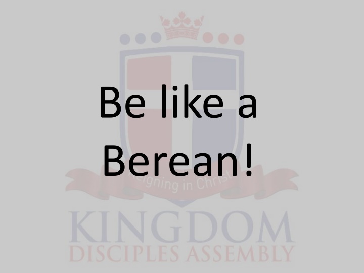 Be Like a Berean: Separation, Reception, Study