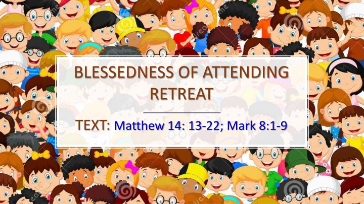 BLESSEDNESS OF ATTENDING  RETREAT