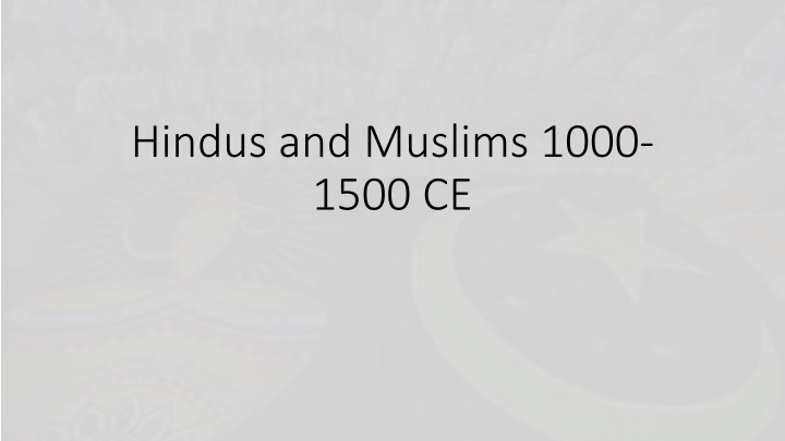 Hindus and Muslims 1000-1500 CE