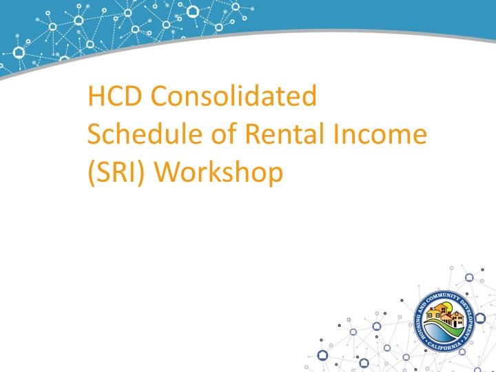 HCD Consolidated Schedule of Rental Income (SRI) Workshop