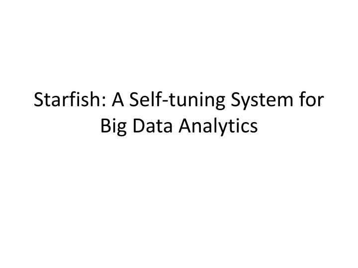 Starfish: A Self-Tuning System for Big Data Analytics