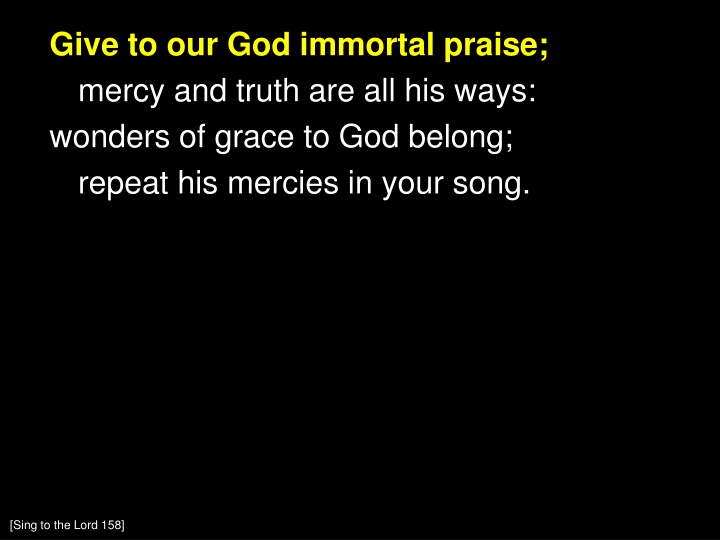 Give Immortal Praise - Mercy and Truth in Song