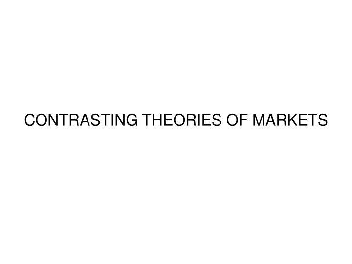 CONTRASTING THEORIES OF MARKETS